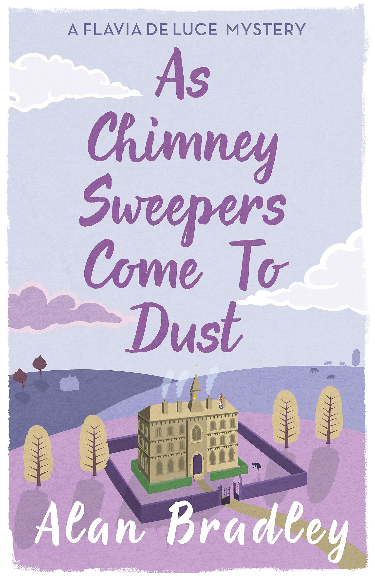 As Chimney Sweepers Come To Dust: The seventh novel in the gripping Flavia series - now a major Sky Original film! (Flavia de Luce Mystery)