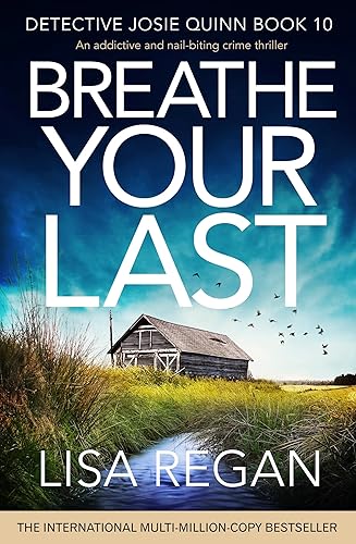 Breathe Your Last An addictive and nail-biting crime thriller (Detective Josie Quinn Book 10)