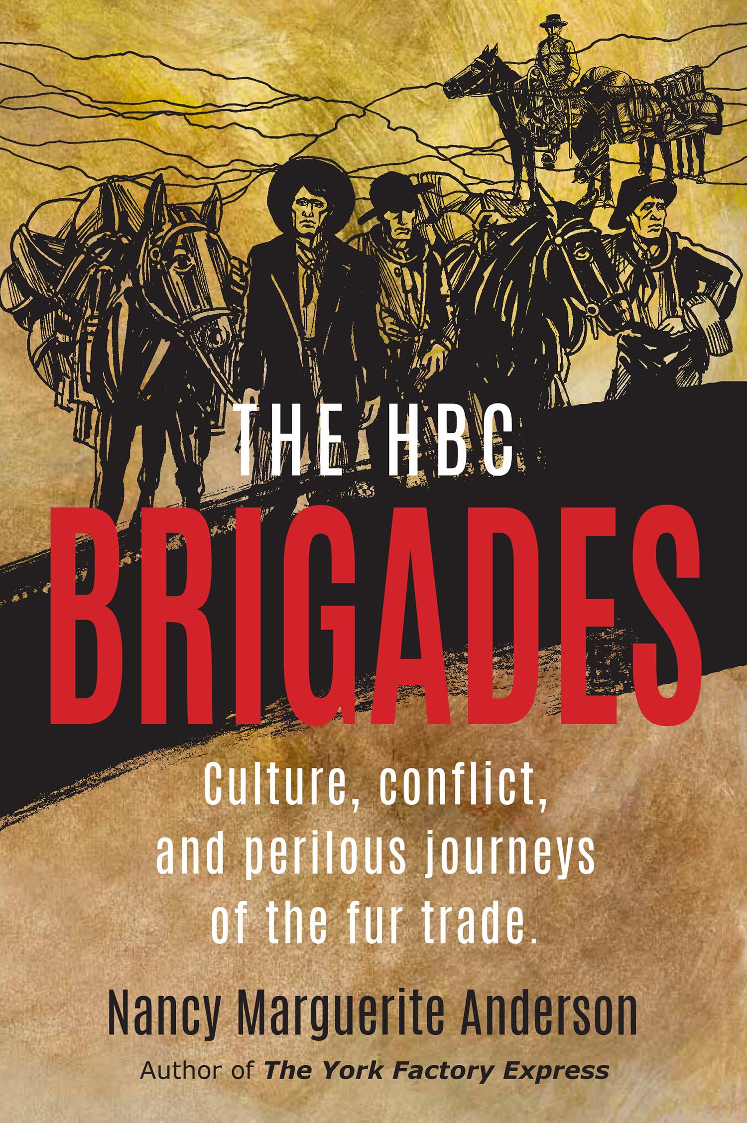 The HBC Brigades: Culture, conflict and perilous journeys of the fur trade