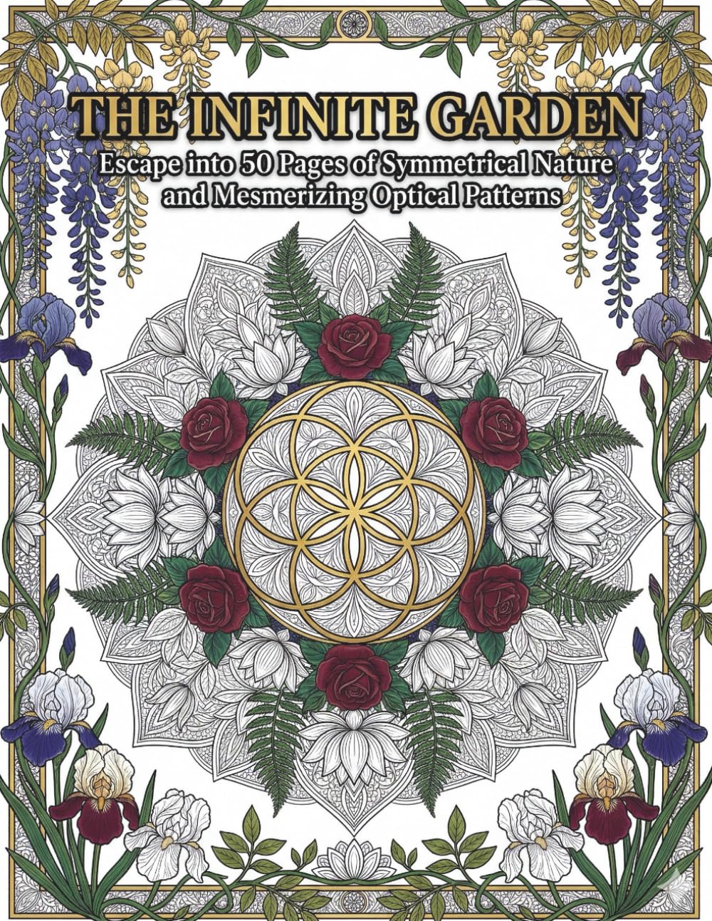 The Infinite Garden: Escape into 50 Pages of Symmetrical Nature and Mesmerizing Optical Patterns