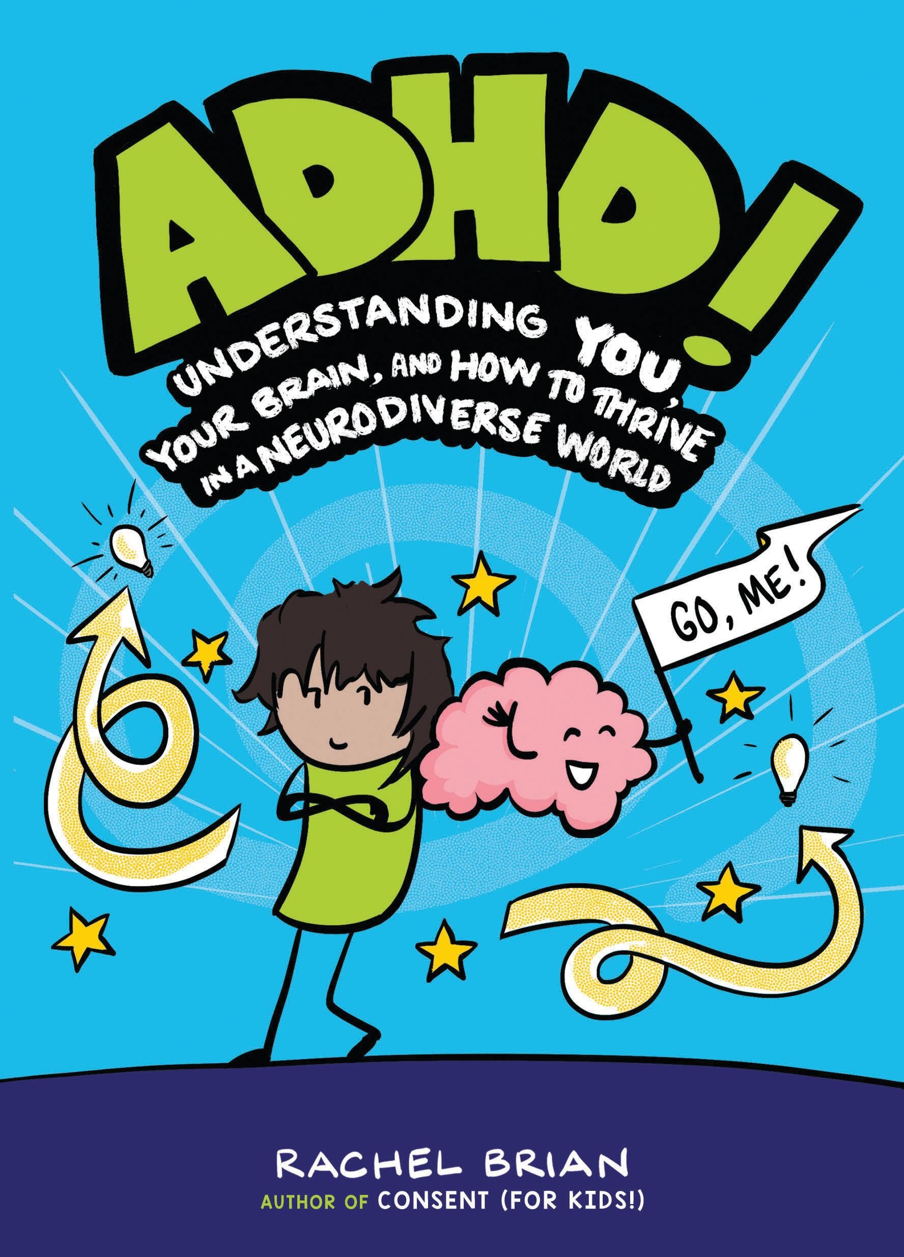 ADHD!: Understanding You, Your Brain, and How to Thrive in a Neurodiverse World