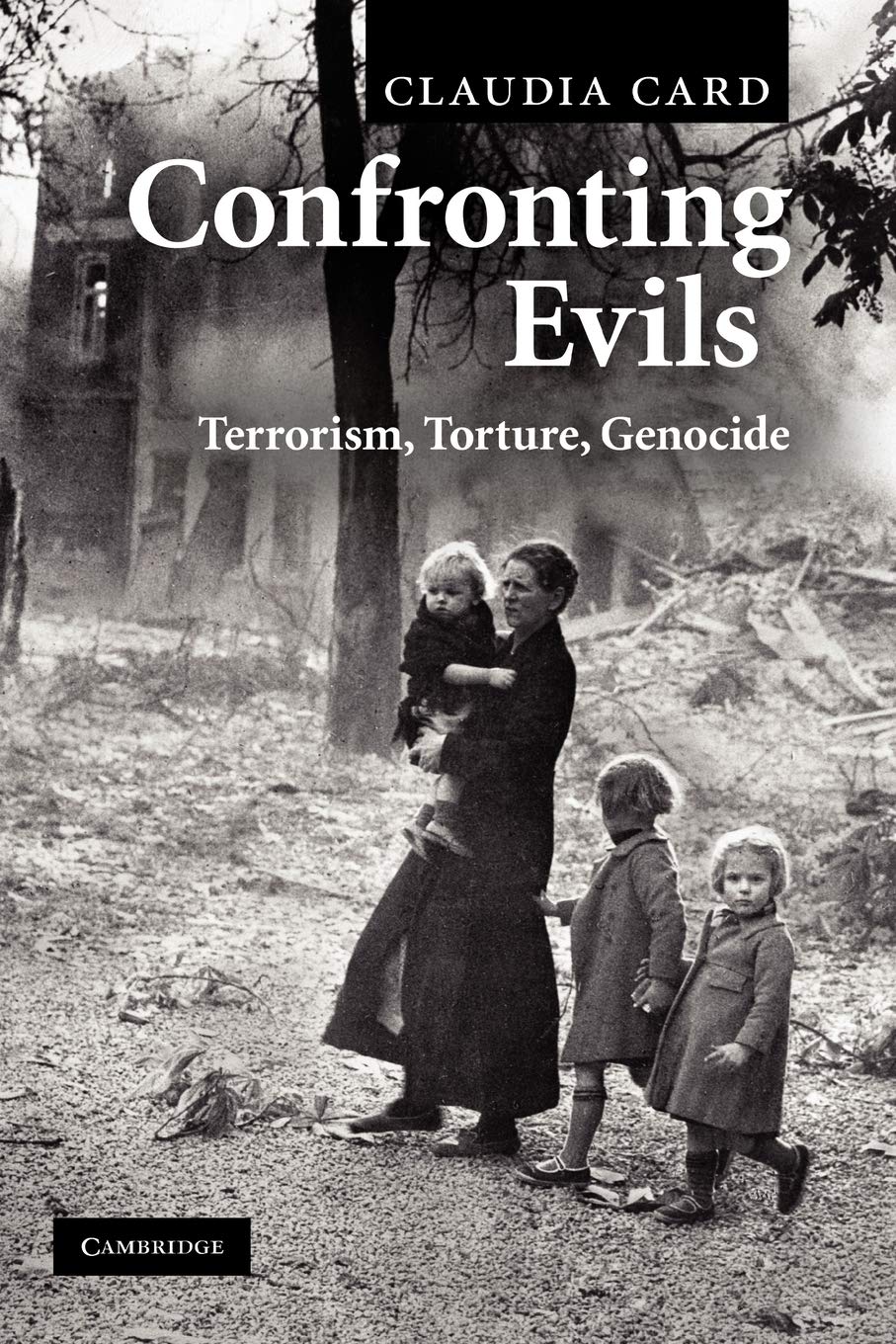 Confronting Evils: Terrorism, Torture, Genocide