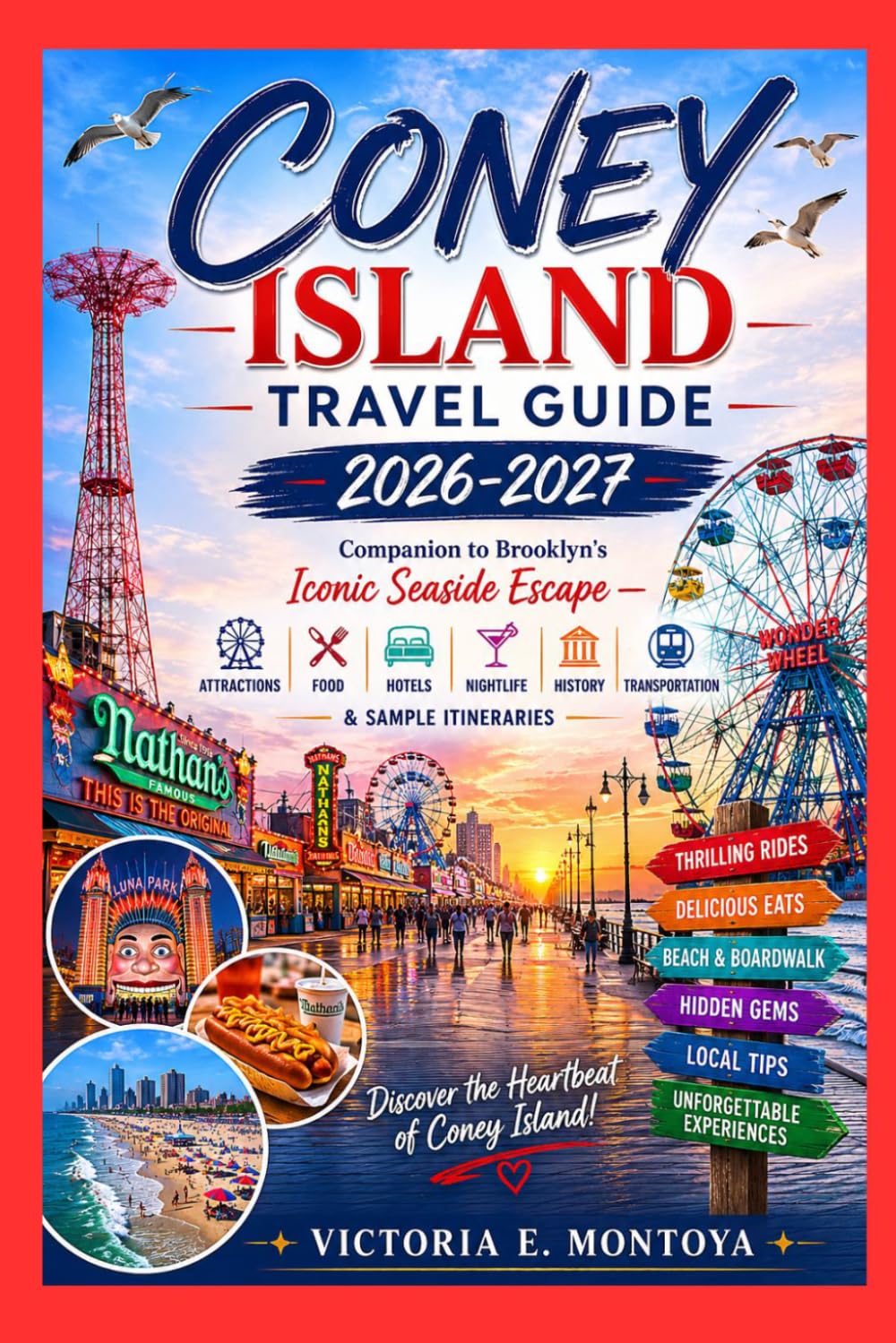 CONEY ISLAND TRAVEL GUIDE 2026-2027: Companion to Brooklyn's Iconic Seaside Escape — Attractions, Food, Hotels, Nightlife, History, Transportation & Sample Itineraries