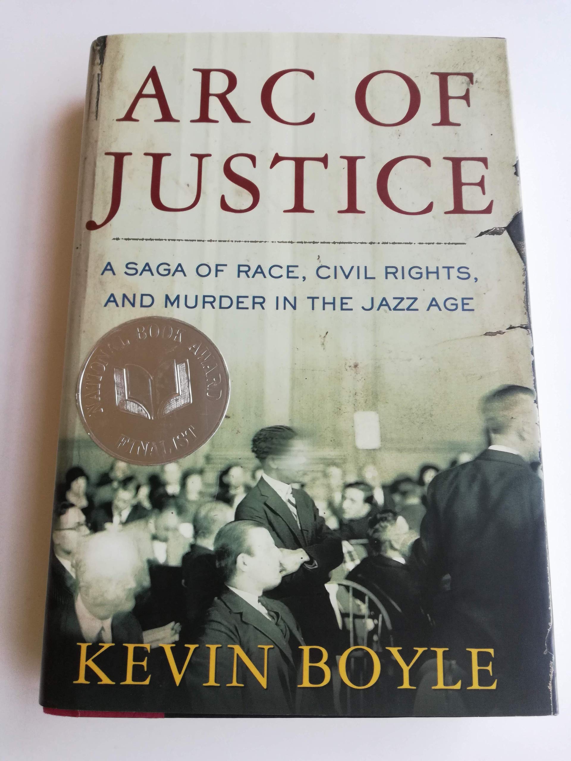 Arc of Justice: A Saga of Race, Civil Rights, and Murder in the Jazz Age Boyle, Kevin