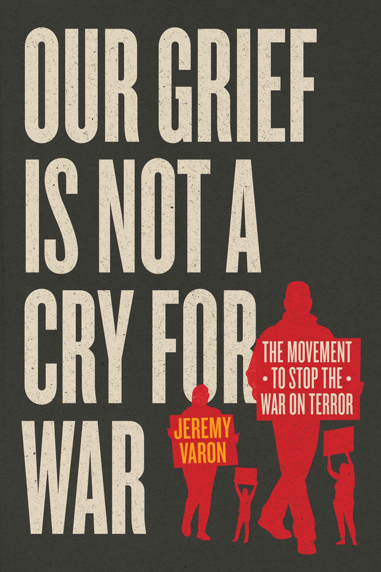 Our Grief Is Not a Cry for War by Jeremy Varon (Hardback Book)