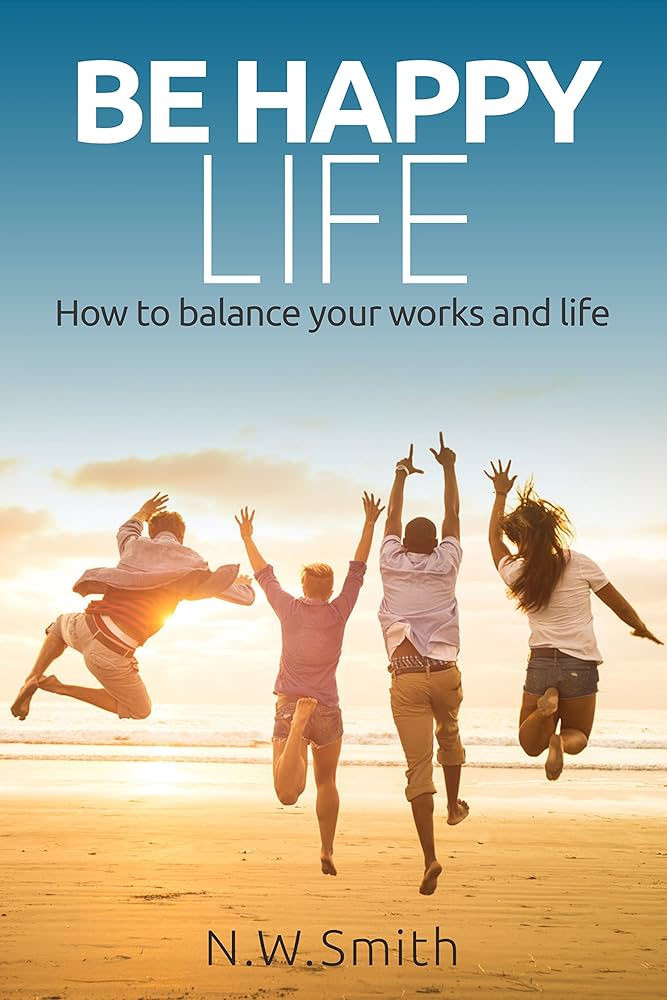 Amazon | Be Happy Life: How to balance your works and life