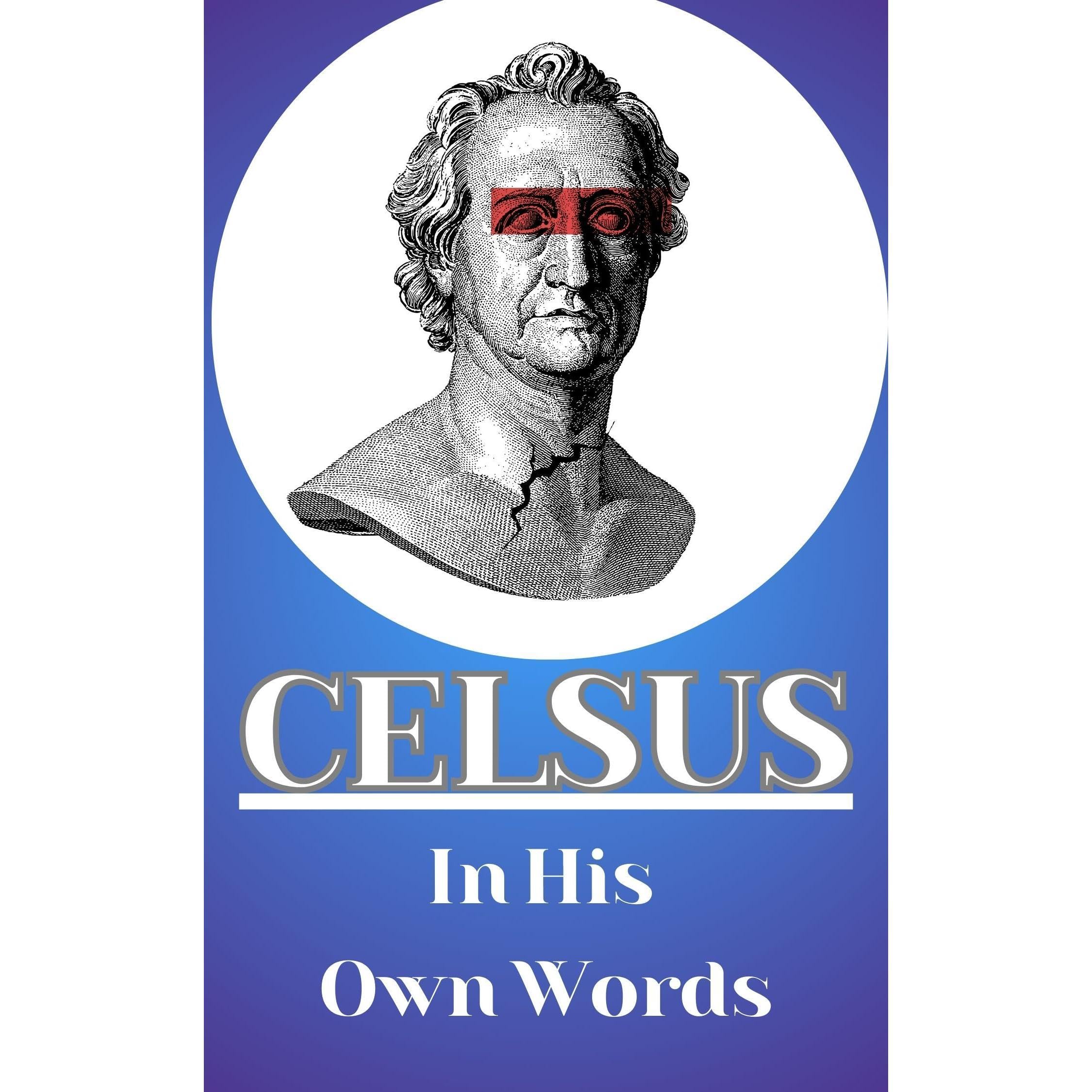 Celsus in His Own Words