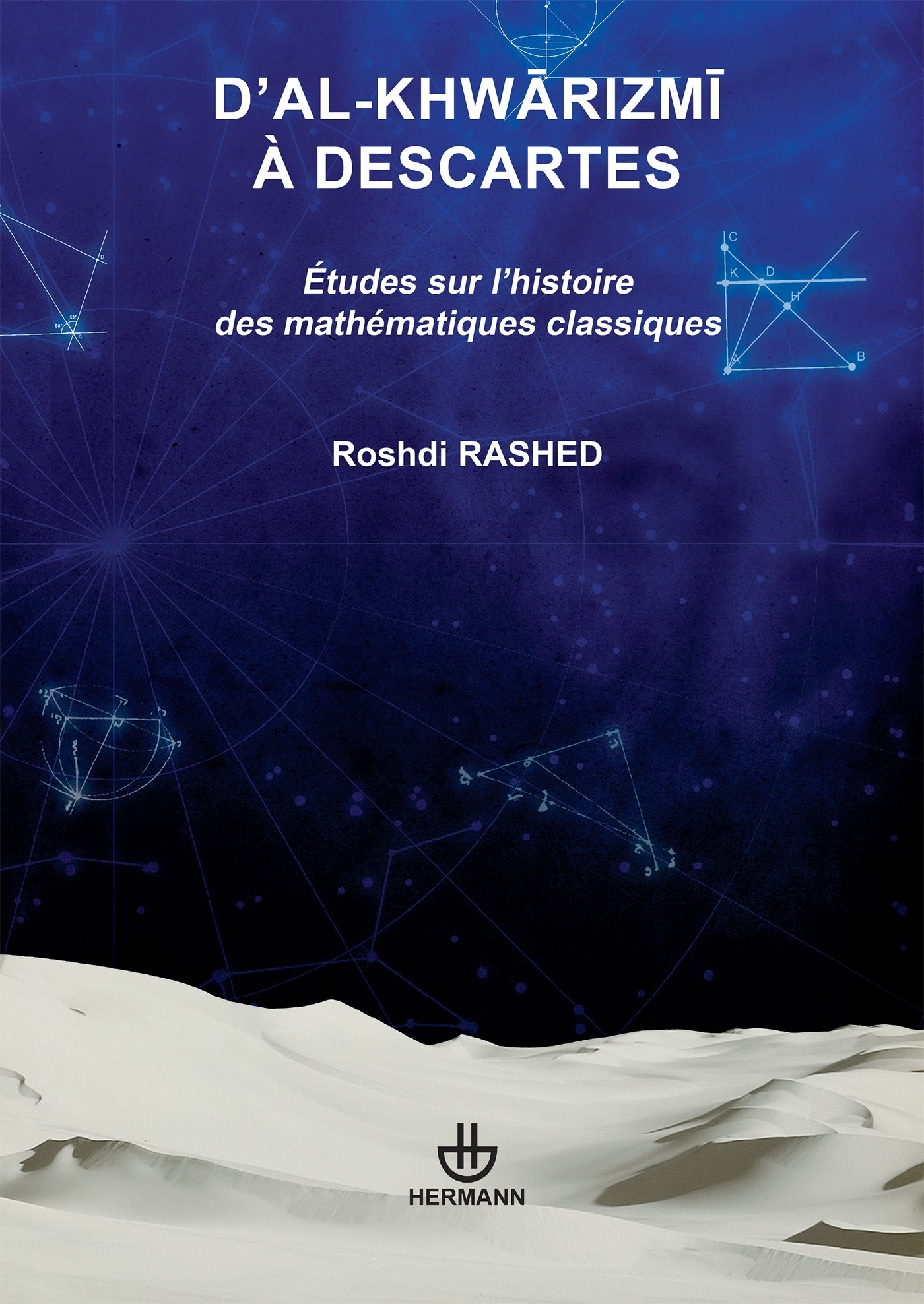 D'al-Khwarizmi à Descartes: Études sur l'histoire des mathématiques classiques (HR.HORS COLLEC.)