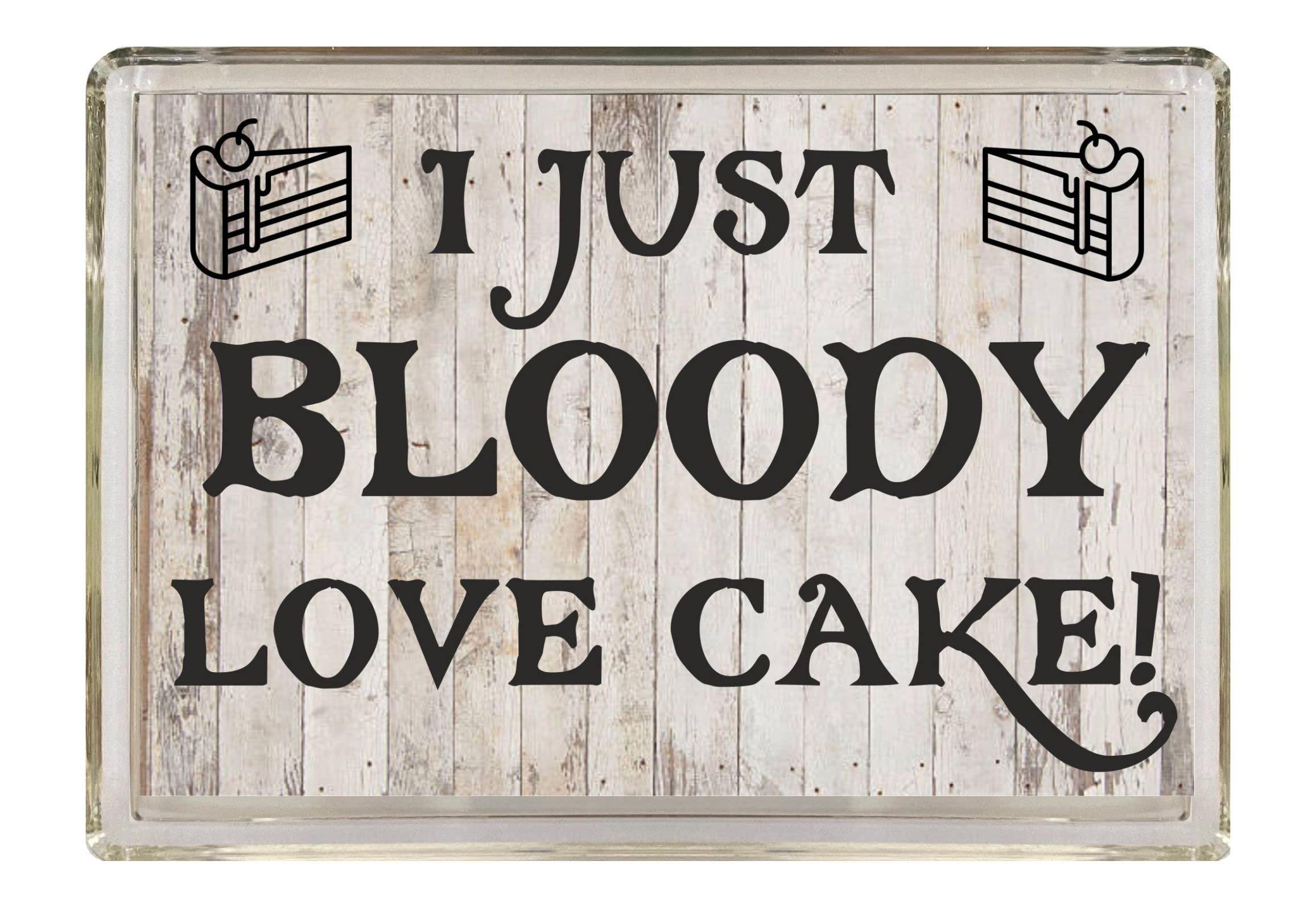 Fun Cake Lover Gift - I Just Bloody Love Cake - Novelty Fridge Magnet