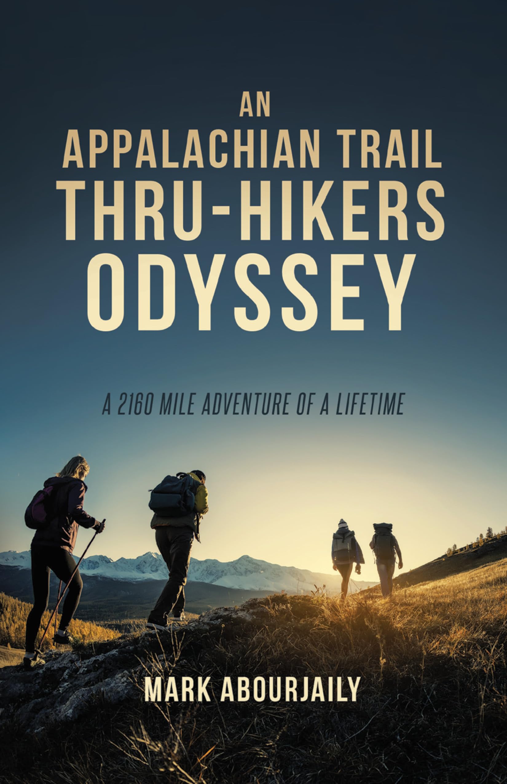An Appalachian Trail Thru-hikers Odyssey: A 2160 Mile Adventure of a Lifetime