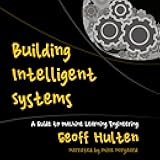 Building Intelligent Systems: A Guide to Machine Learning Engineering
