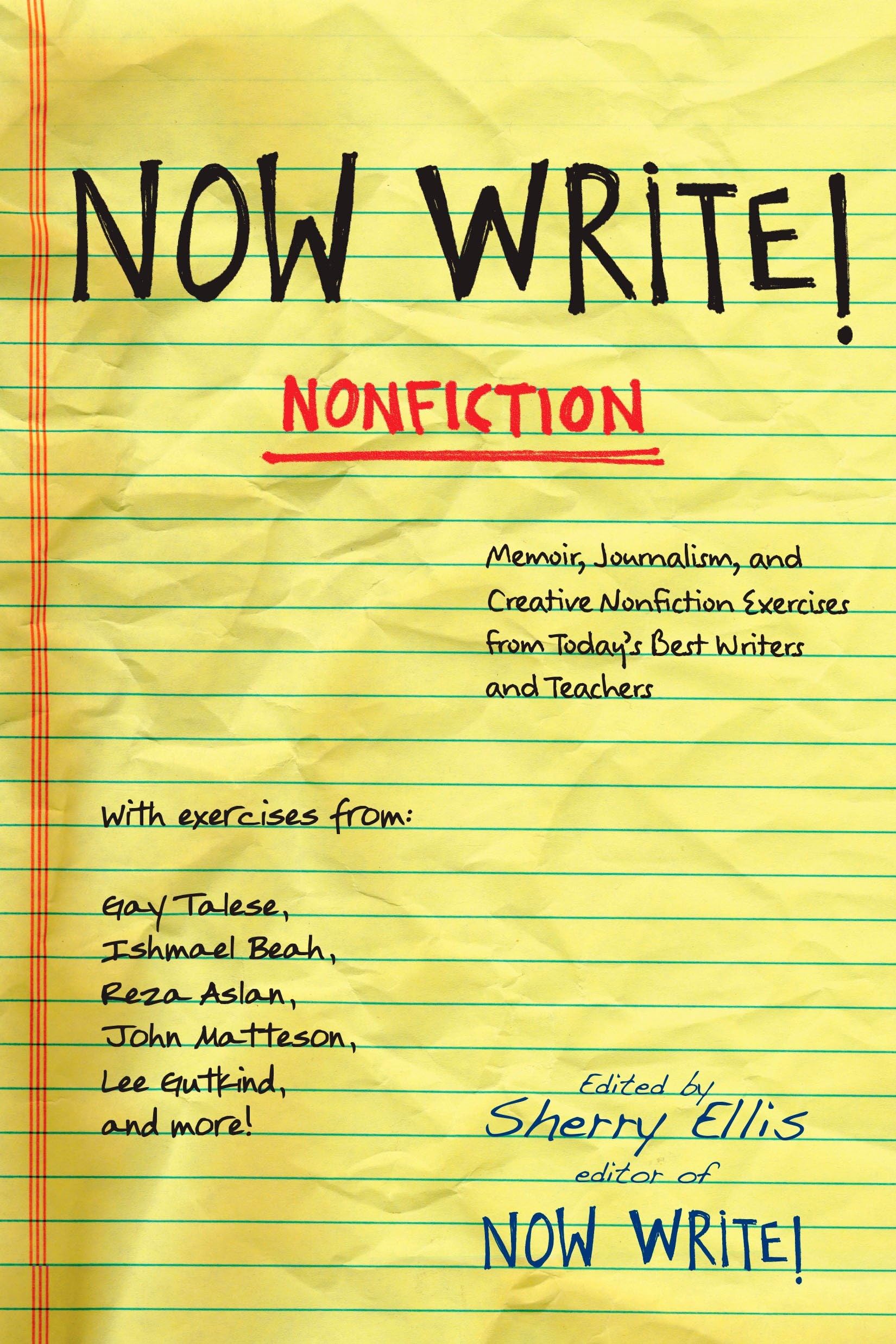 Now Write! Nonfiction: Memoir, Journalism and Creative Nonfiction Exercises from Today's Best Writers: Memoir, Journalism, and Creative Nonfiction Exercises from Today's Best Writers and Teachers