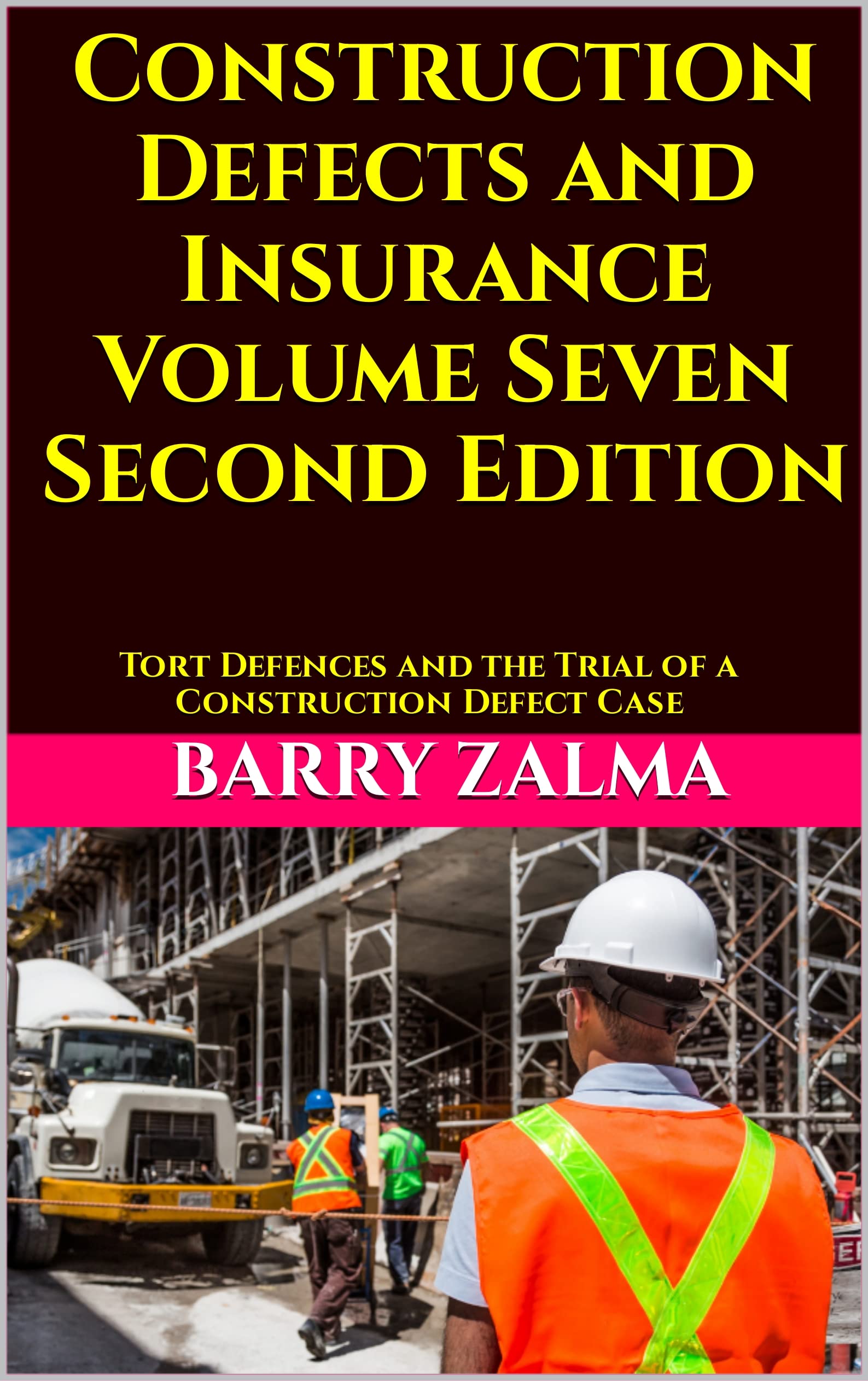 Construction Defects and Insurance Volume Seven Second Edition: Tort Defences and the Trial of a Construction Defect Case