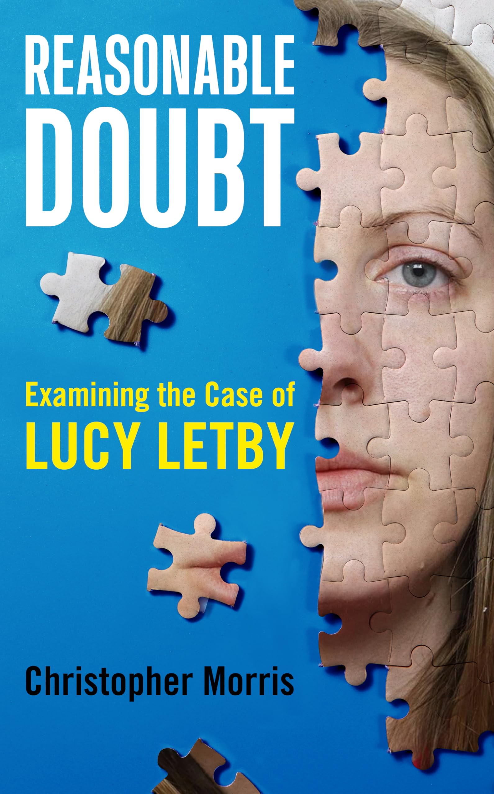 Reasonable Doubt: Examining the Case of Lucy Letby by Christopher Morris