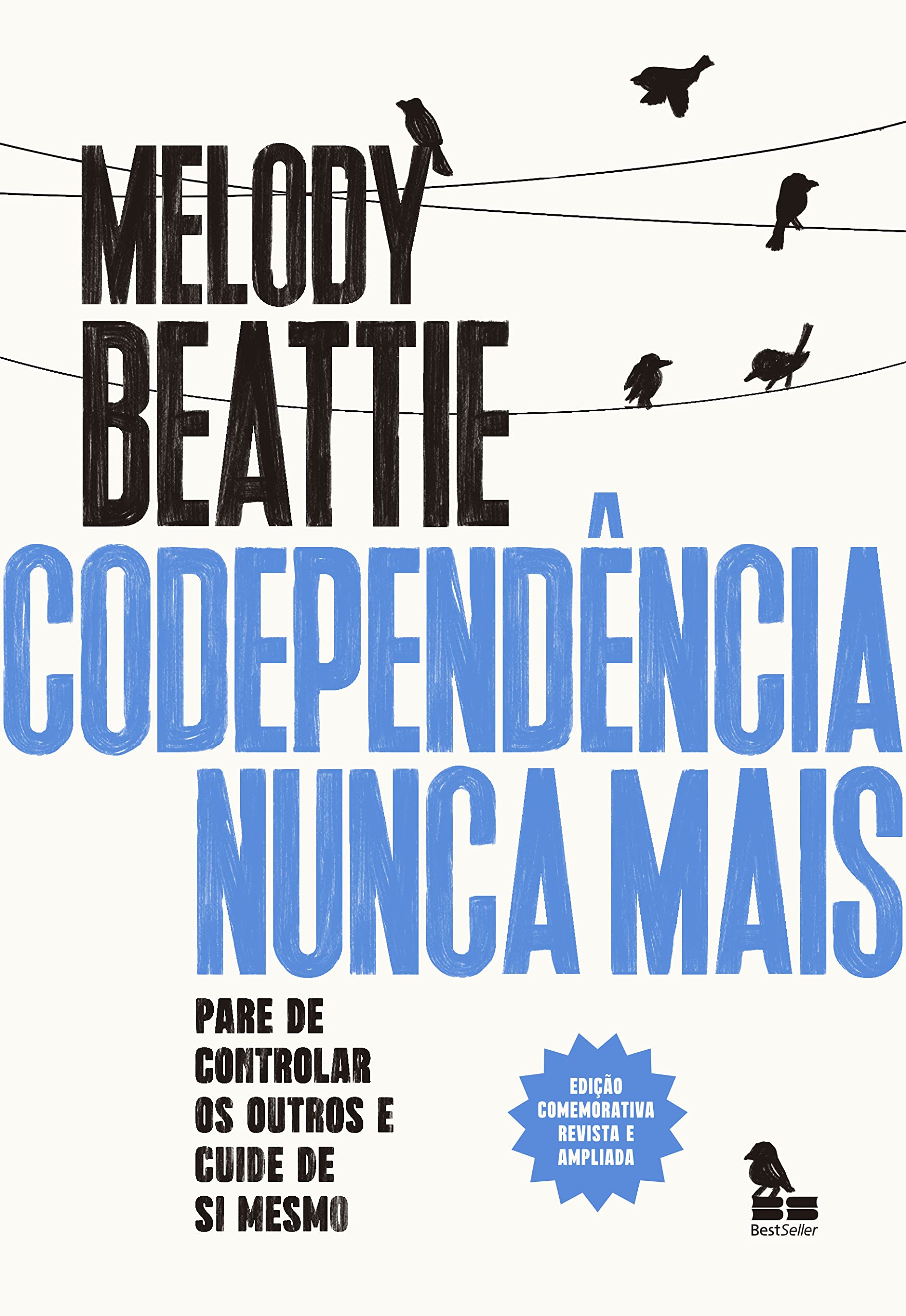 Codependência nunca mais: Pare de controlar os outros e cuide de