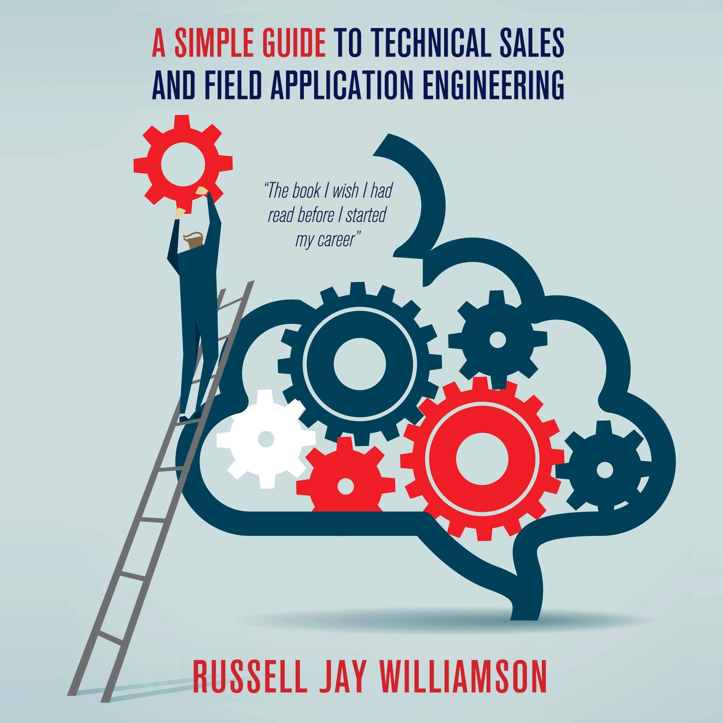 Buy A Simple Guide to Technical Sales and Field Application Engineering Key Steps, Shortcuts
