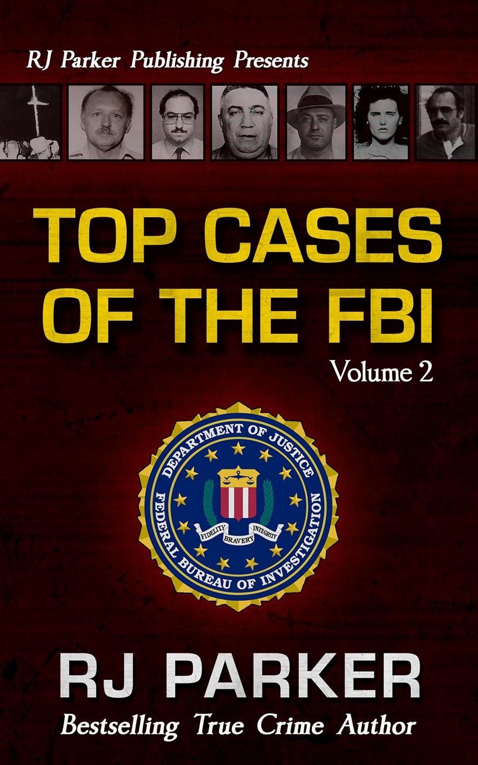TOP CASES of The FBI Volume 2 (Notorious FBI Cases) eBook Parker PhD, RJ, Designs, Aeternum