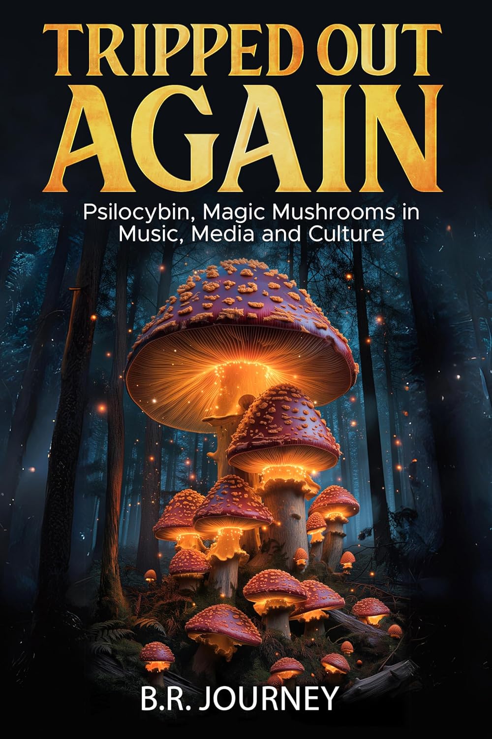 Tripped Out Again Psilocybin, Magic Mushrooms in Music, Media and