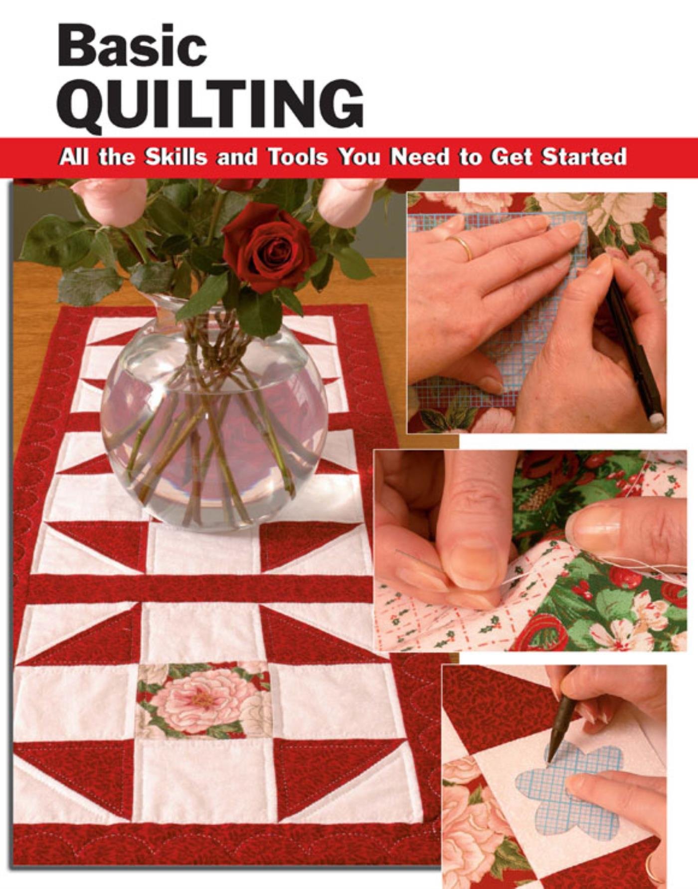Basic Quilting: All the Skills and Tools You Need to Get Started (How To Basics)