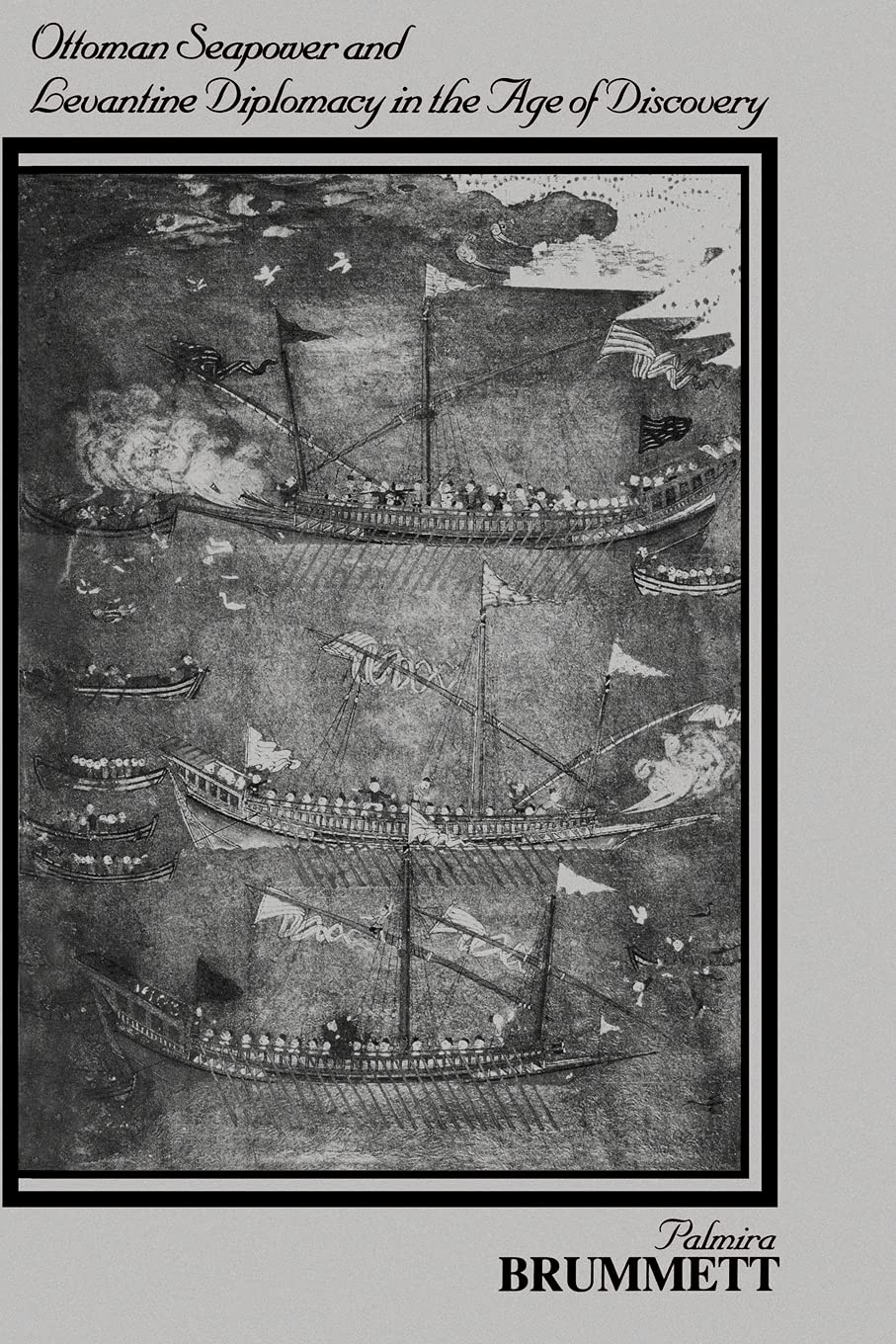 Ottoman Seapower and Levantine Diplomacy in the Age of Discovery (Suny Series in the Social and Economic History of the Middle East)