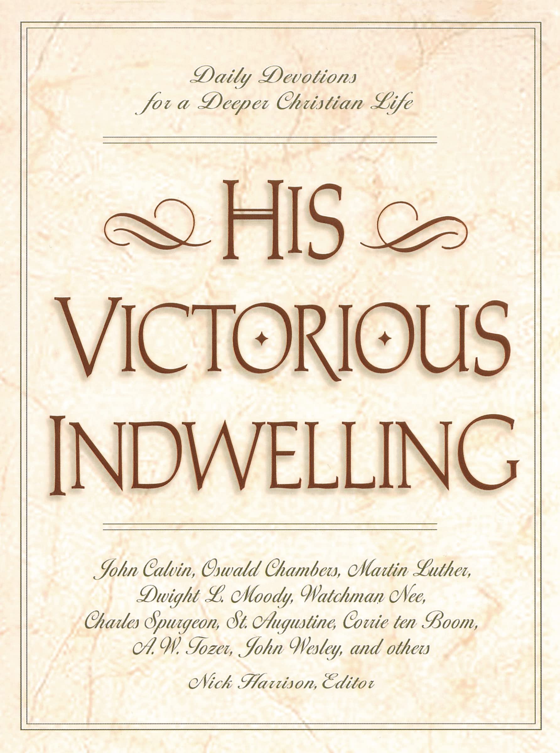 His Victorious Indwelling: Daily Devotions for a Deeper Christian Life: Daily Devotions for a Deeper Christian Life (A 365-Day Devotional)