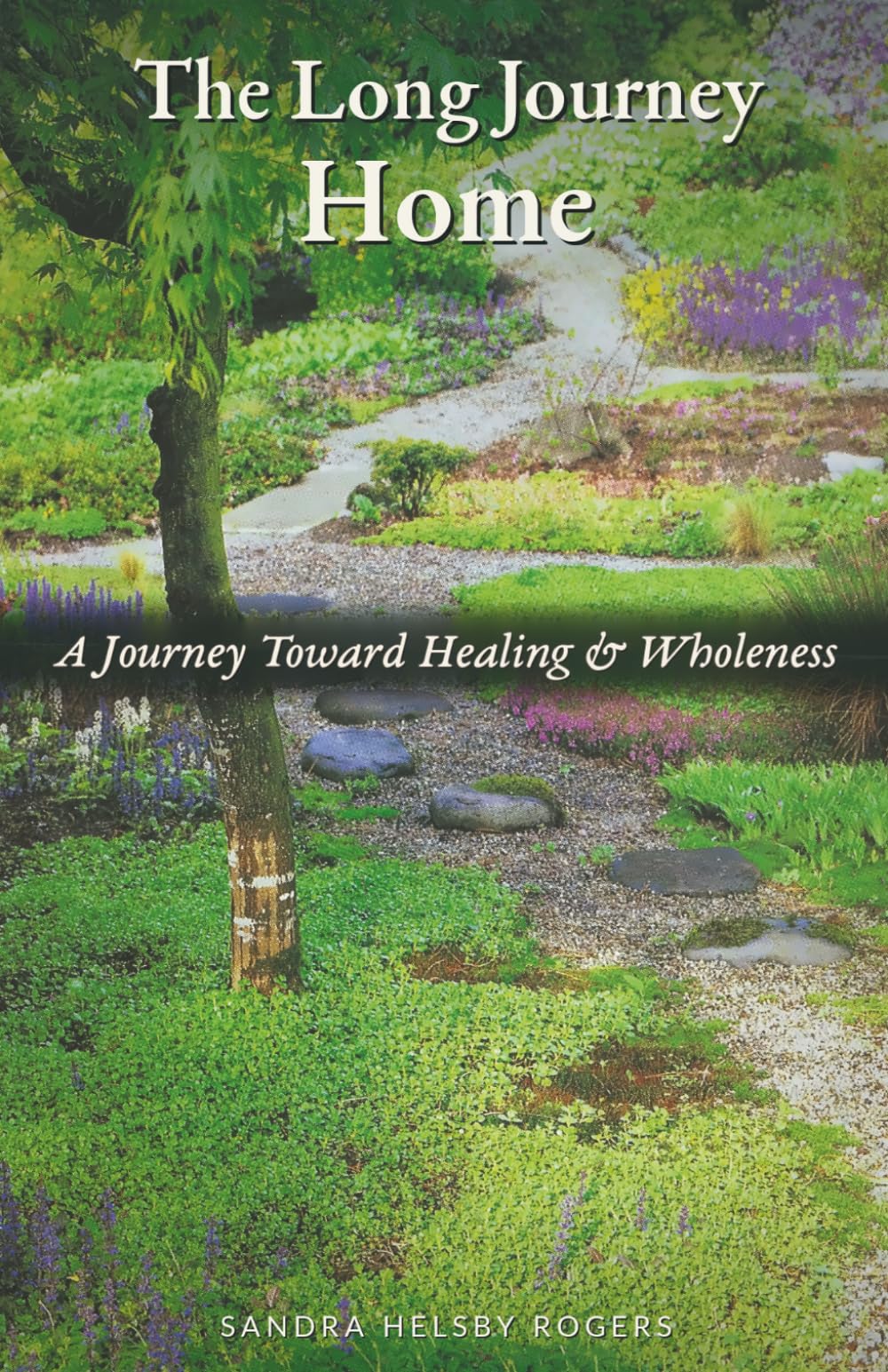 The Long Journey Home: A Journey Toward Healing and Wholeness