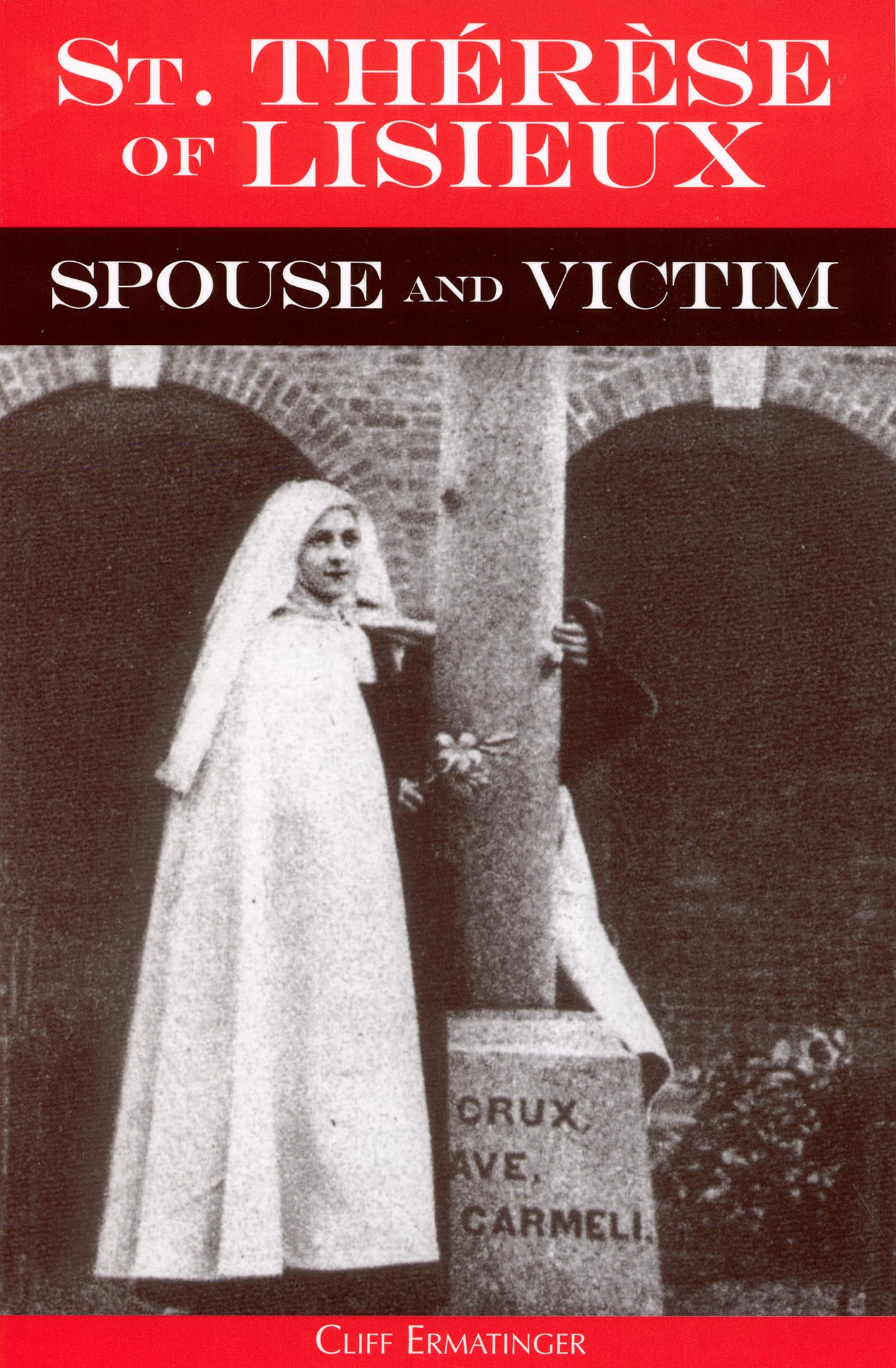 Buy St. Therese of Lisieux: Spouse and Victim: The Itinerary of Grace at Work in Her Soul from Baptism To Spiritual Marriage and Self-Offering — BookShops.in