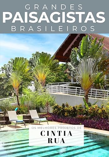 Coleção Grandes Paisagistas Brasileiros - Os Melhores Projetos de Cintia Rua