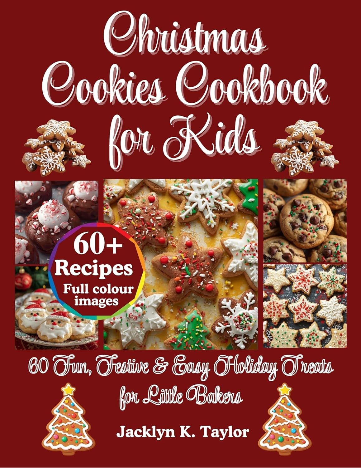 Christmas Cookies Cookbook for Kids: 60 Fun, Festive & Easy Holiday Treats for Little Bakers      Kindle Edition