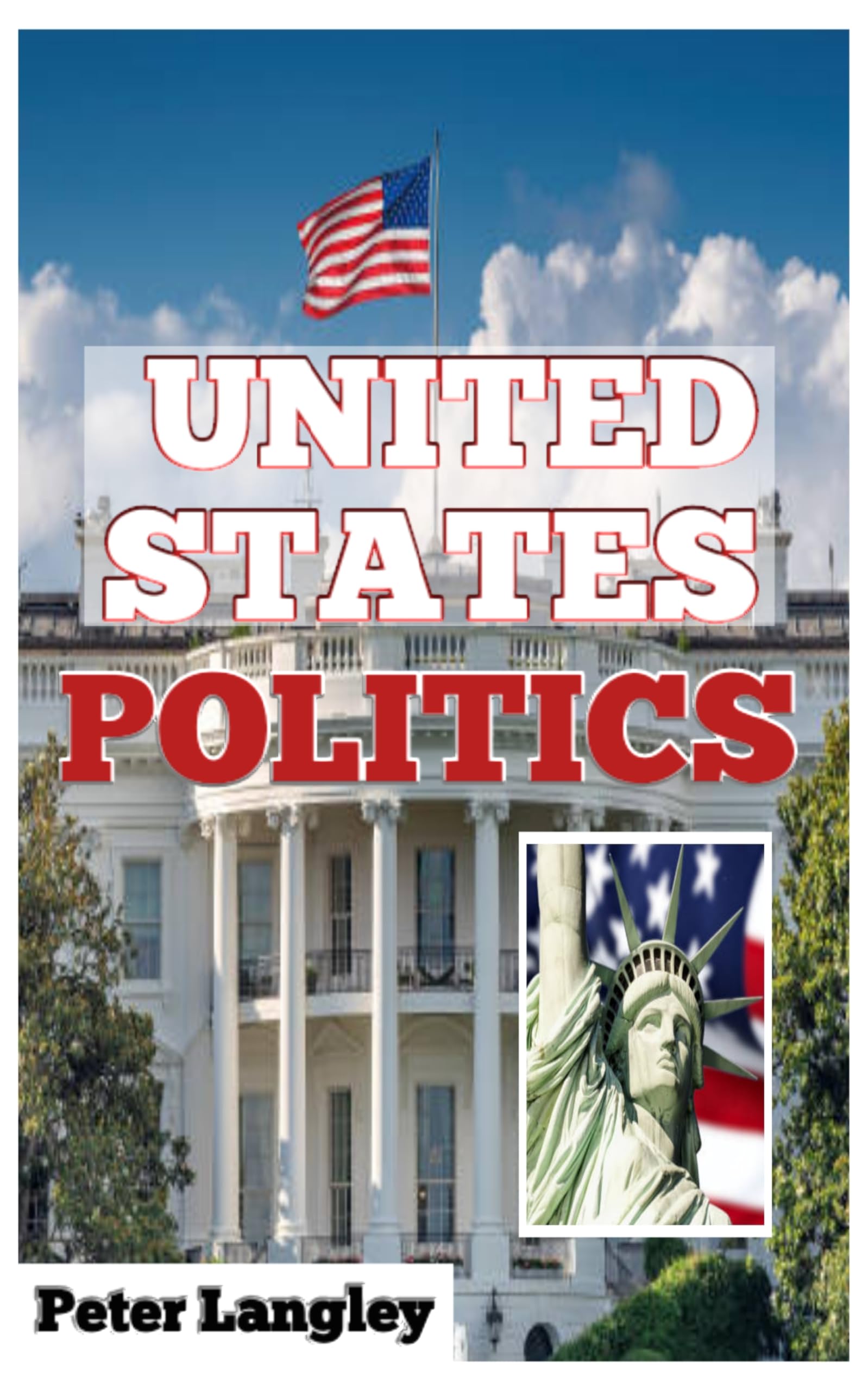UNITED STATES POLITICS : Know All About American Political System, Its Branches, Key Issues, and Electoral Dynamics