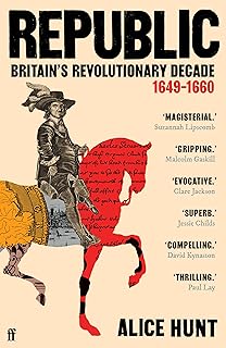 Republic: Britain’s Revolutionary Decade, 1649–1660