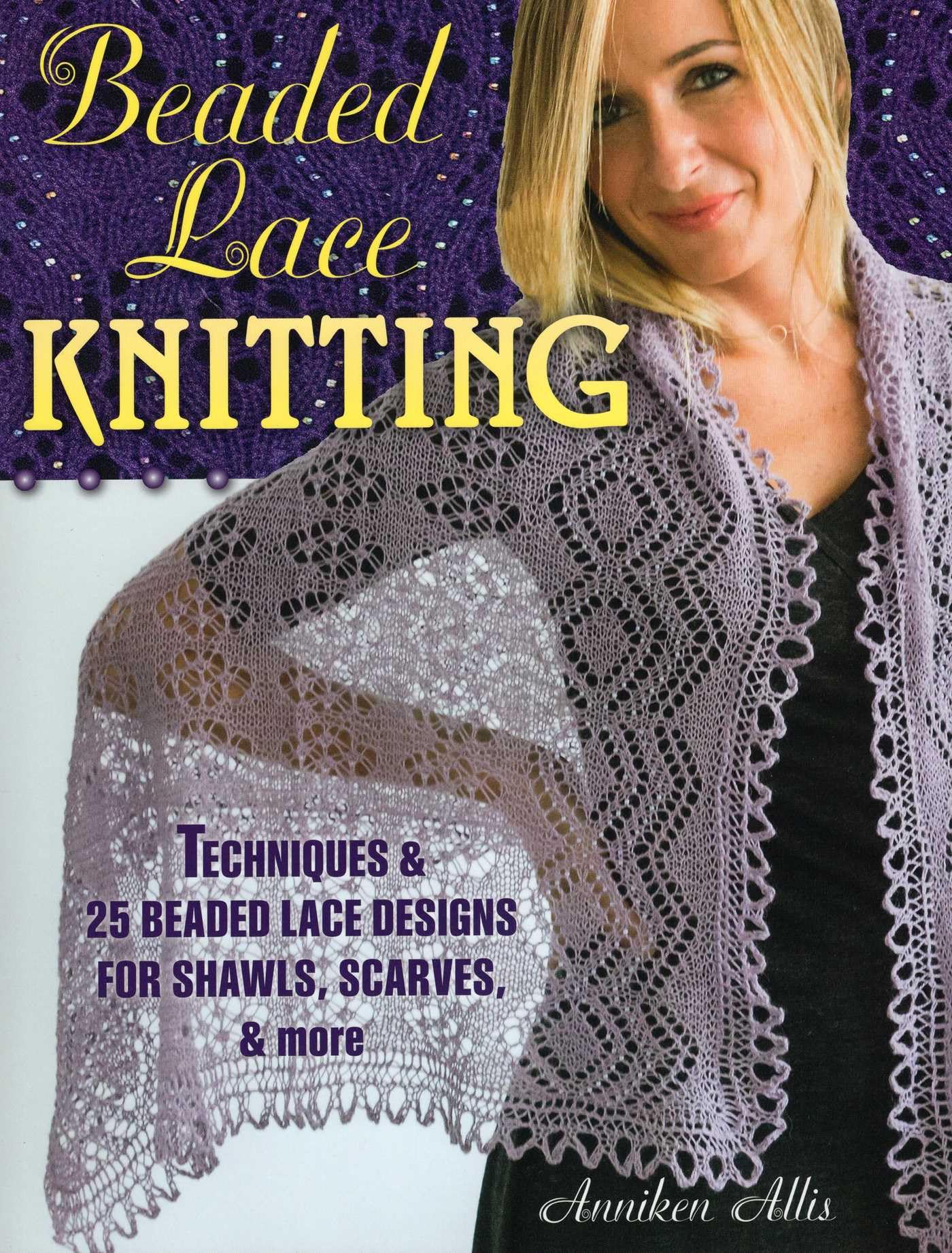 Beaded Lace Knitting: Techniques and 24 Beaded Lace Designs for Shawls, Scarves, & More
