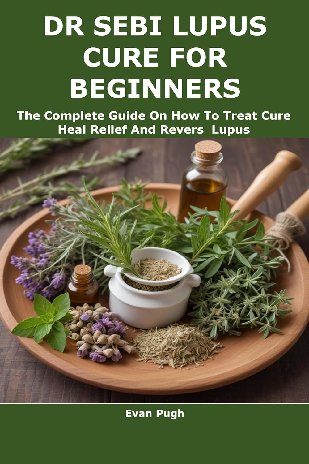 DR SEBI LUPUS CURE FOR BEGINNERS The Complete Guide On How To Treat