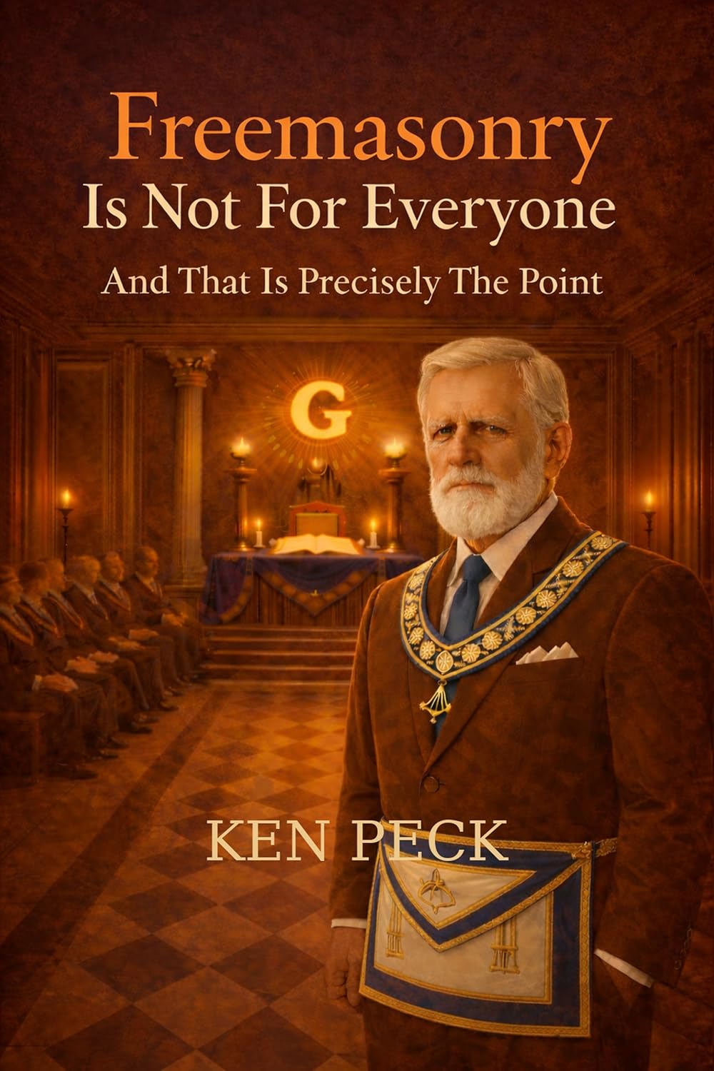 Freemasonry Is Not For Everyone: And That Is Precisely The Point (The Masonic Journey)      Kindle Edition