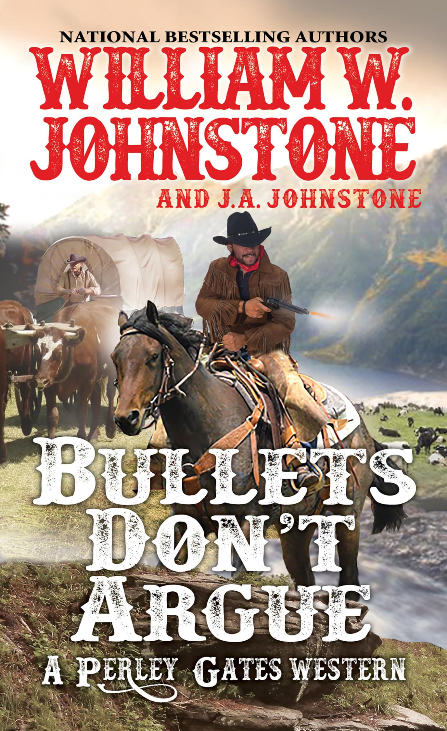 Bullets Don't Argue; A Perley Gat- William W Johnstone, 9780786043668, paperback