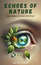 Echoes of Nature: Understanding Our Impact on the Planet