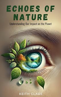 Echoes of Nature Understanding Our Impact on the Planet