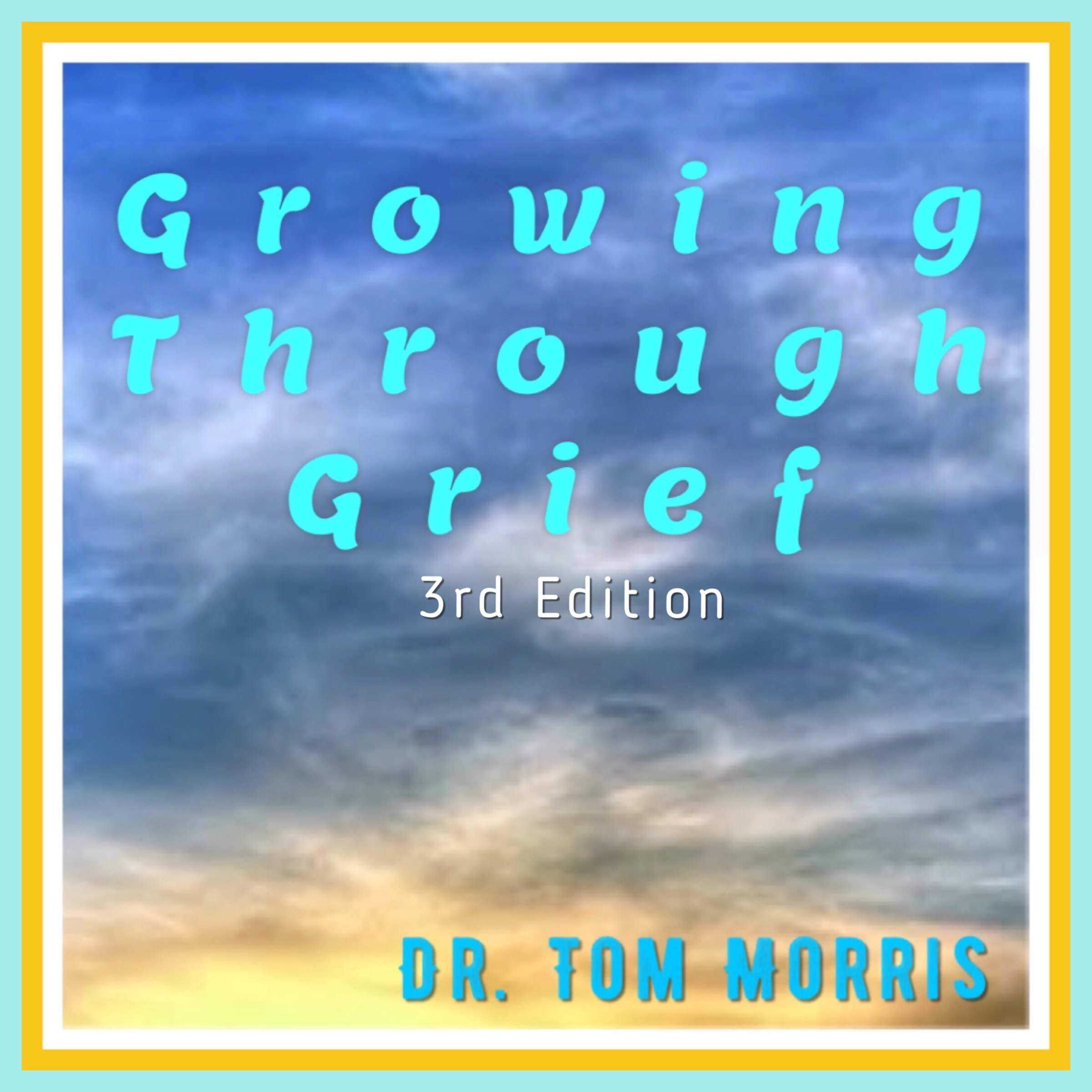 Growing Through Grief, 3rd Edition