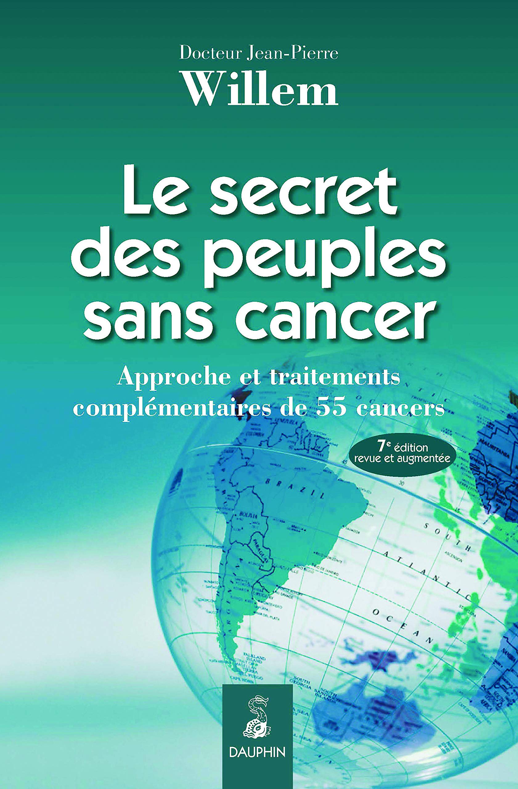 Le secret des peuples sans cancer: Approche et traitements complémentaires de 55 cancers