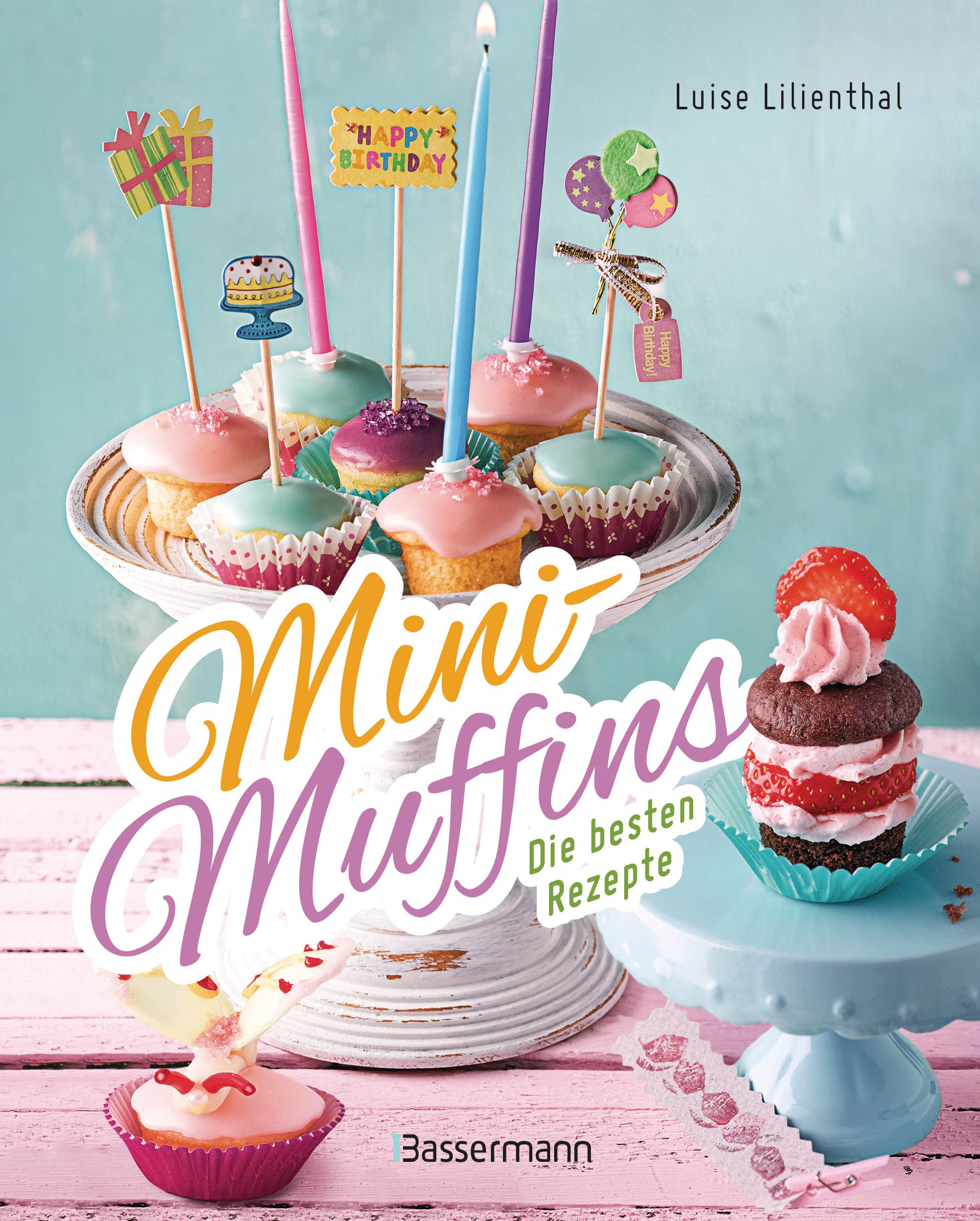 Bassermann Verlag Mini-Muffins - Die Besten Rezepte. Schnelle Backrezepte Für Süße Und Herzhafte Kleine Kuchen: Für Party Oder Kindergeburtstag Oder Zwischendurch