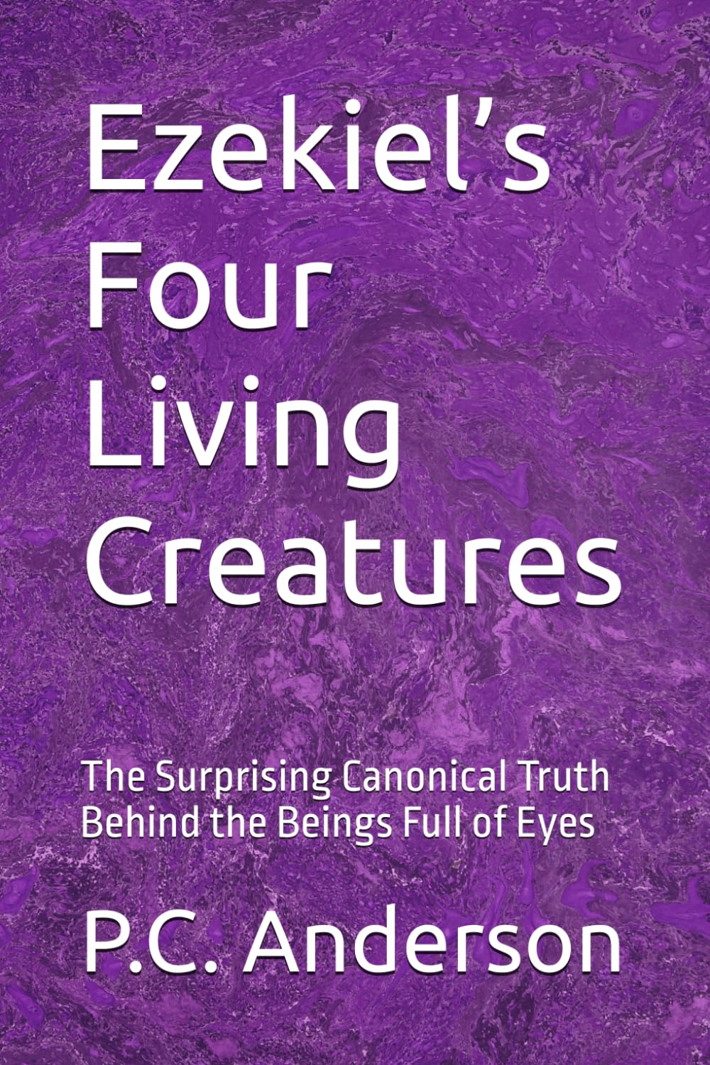Ezekiel’s Four Living Creatures: The Surprising Canonical Truth Behind the Beings Full of Eyes
