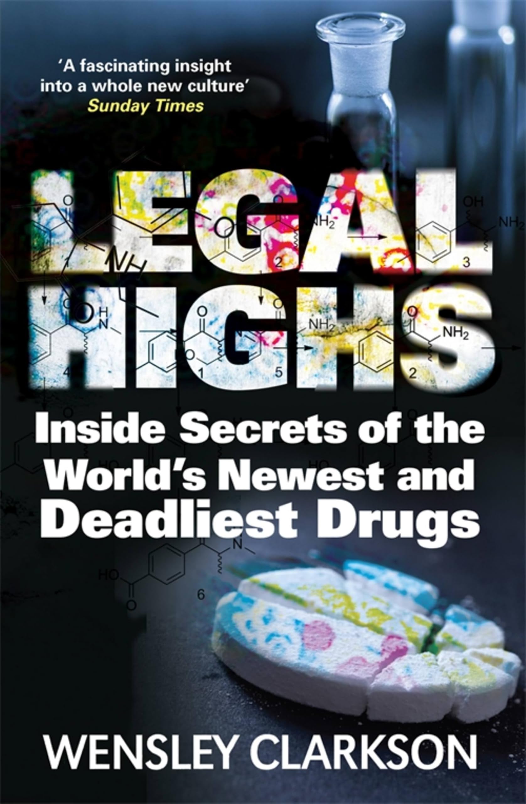 Legal Highs: Inside Secrets of the World's Newest and Deadliest