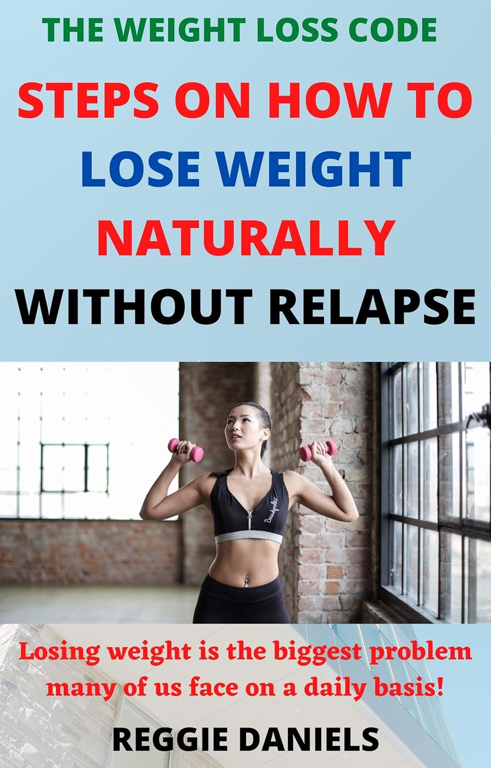 How to lose weight naturally and lean for life Everything you need for weight loss