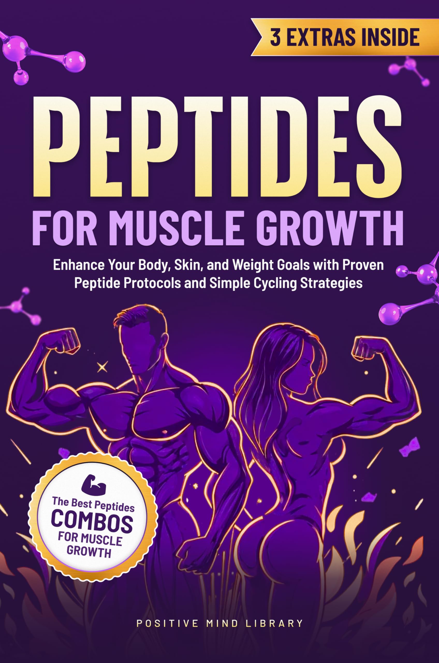 Peptides For Muscle Growth: The Complete Peptide Guide For Strength, and Longevity: Enhance Your Body, Skin, and Weight Goals with Proven Peptide Protocols ... Strategies (The Peptide Mastery Series™)