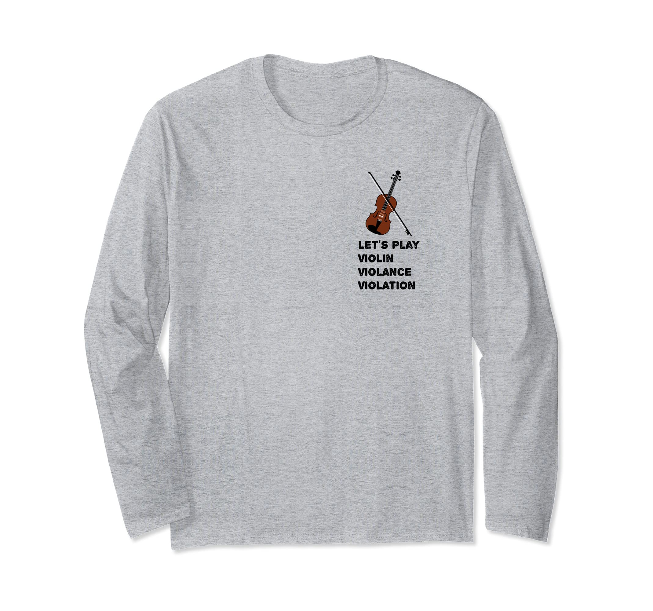 Let’s play Violin, Violin Violance Violation classical music Long Sleeve T-Shirt, Grey