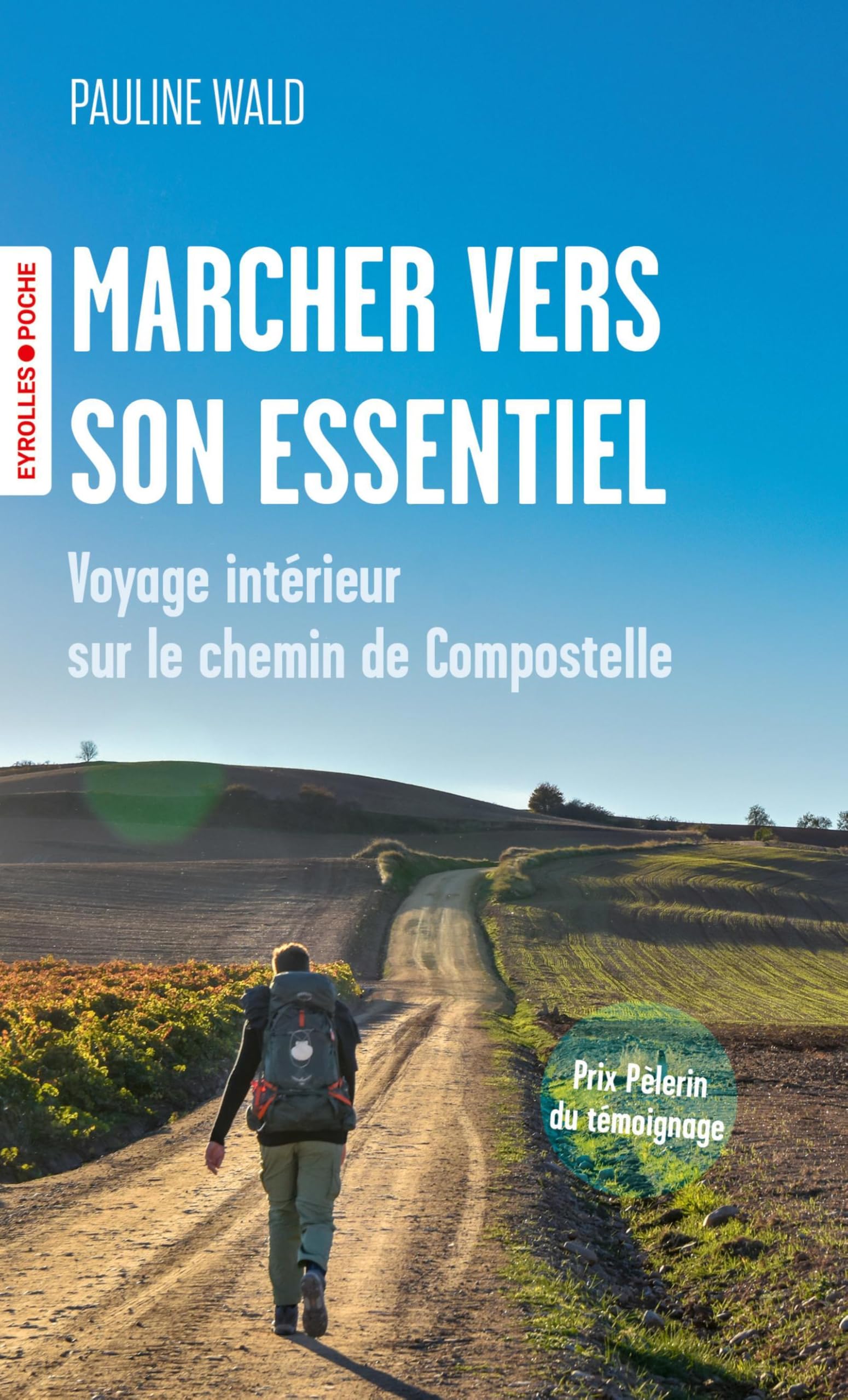 Marcher vers son essentiel: Voyage intérieur sur le chemin de Compostelle