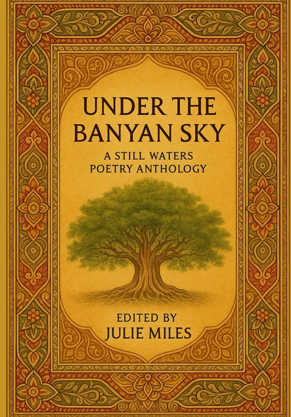 UNDER THE BANYAN SKY: A STILL WATERS POETRY ANTHOLOGY