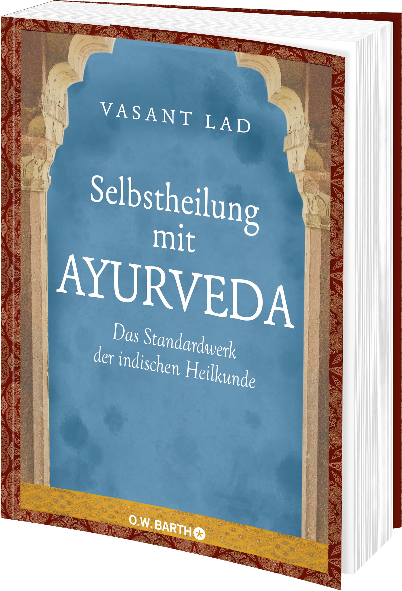 Selbstheilung mit Ayurveda: Das Standardwerk der indischen Heilkunde