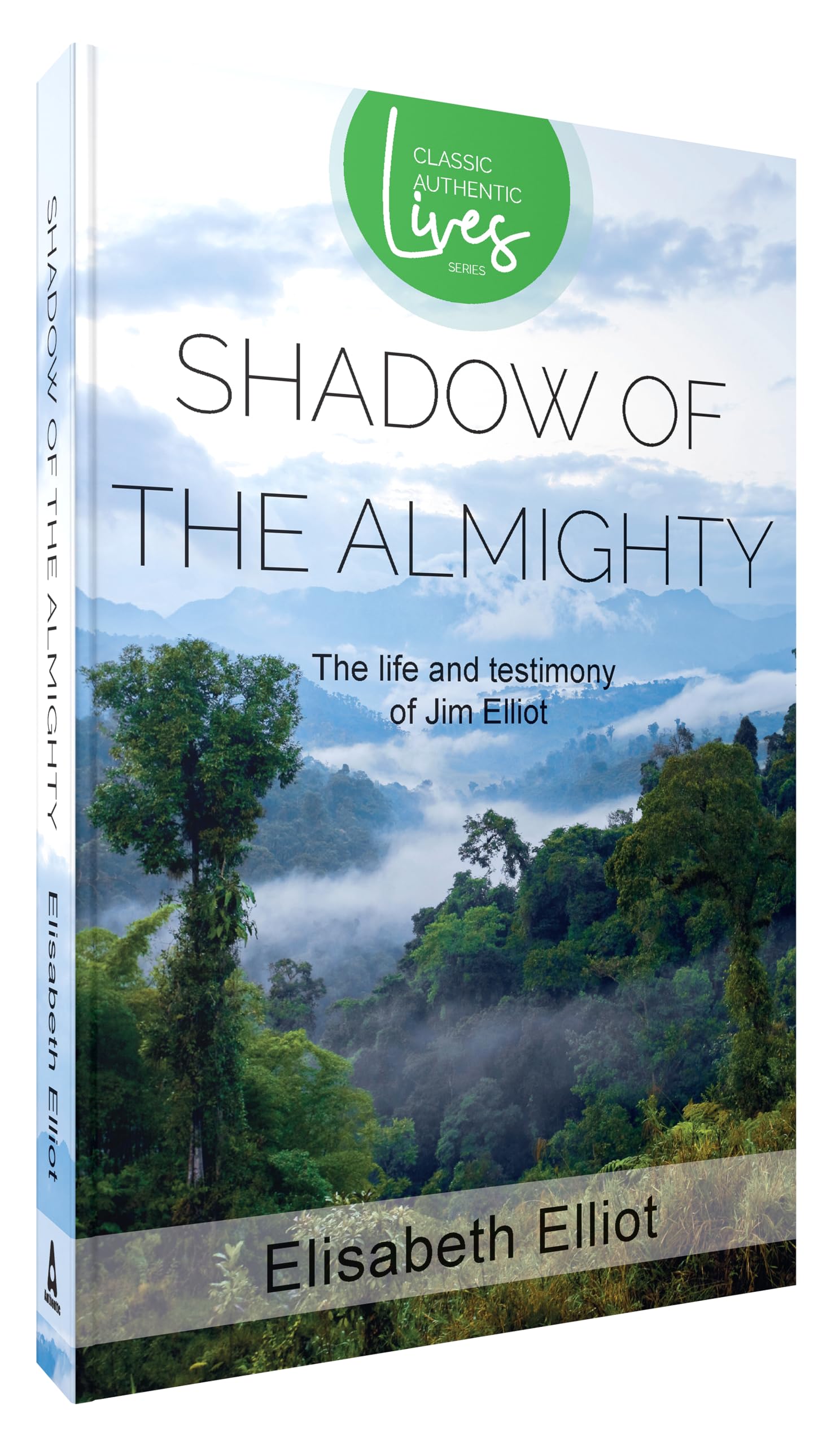 Shadow of the Almighty: The Life and Testimony of Jim Elliot (Classic Authentic Lives Series)