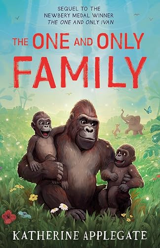 The One And Only Family: New for 2024, the final book in the series of children’s animal stories from the author of The One and Only Ivan - now a Disney+ movie